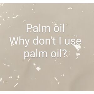 Palmuöljy - miksi en käytä palmuöljyä?